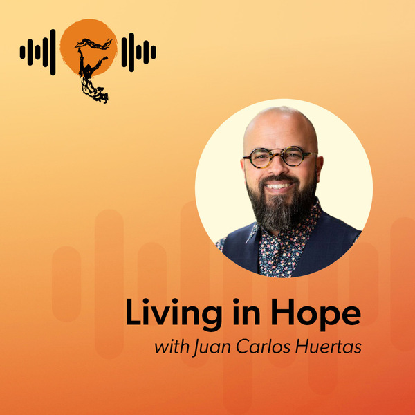 Living in Hope — A Conversation with Juan Carlos Huertas