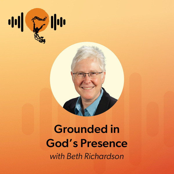 Grounded in God’s Presence with Beth Richardson