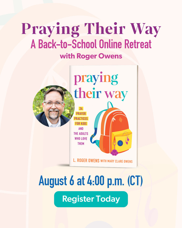 Praying Their Way: A Back-to-School Online Retreat with Roger Owens