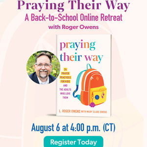 Praying Their Way: A Back-to-School Online Retreat with Roger Owens