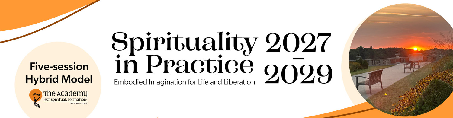 Spirituality in Practice 2027–2029: Five-session Hybrid Model, The Academy for Spiritual Formation